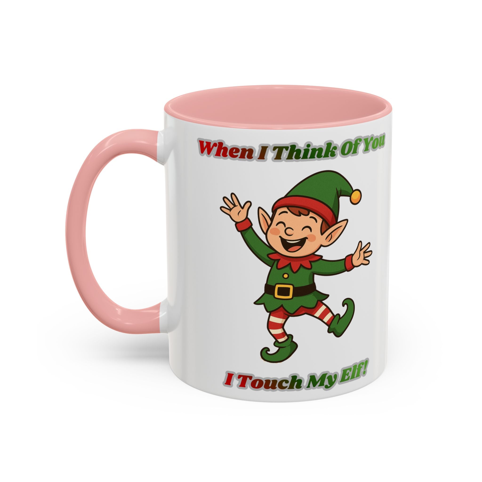 When I Think Of You I Touch My Elf Mug — Funny Christmas Coffee Cup (11/15oz)