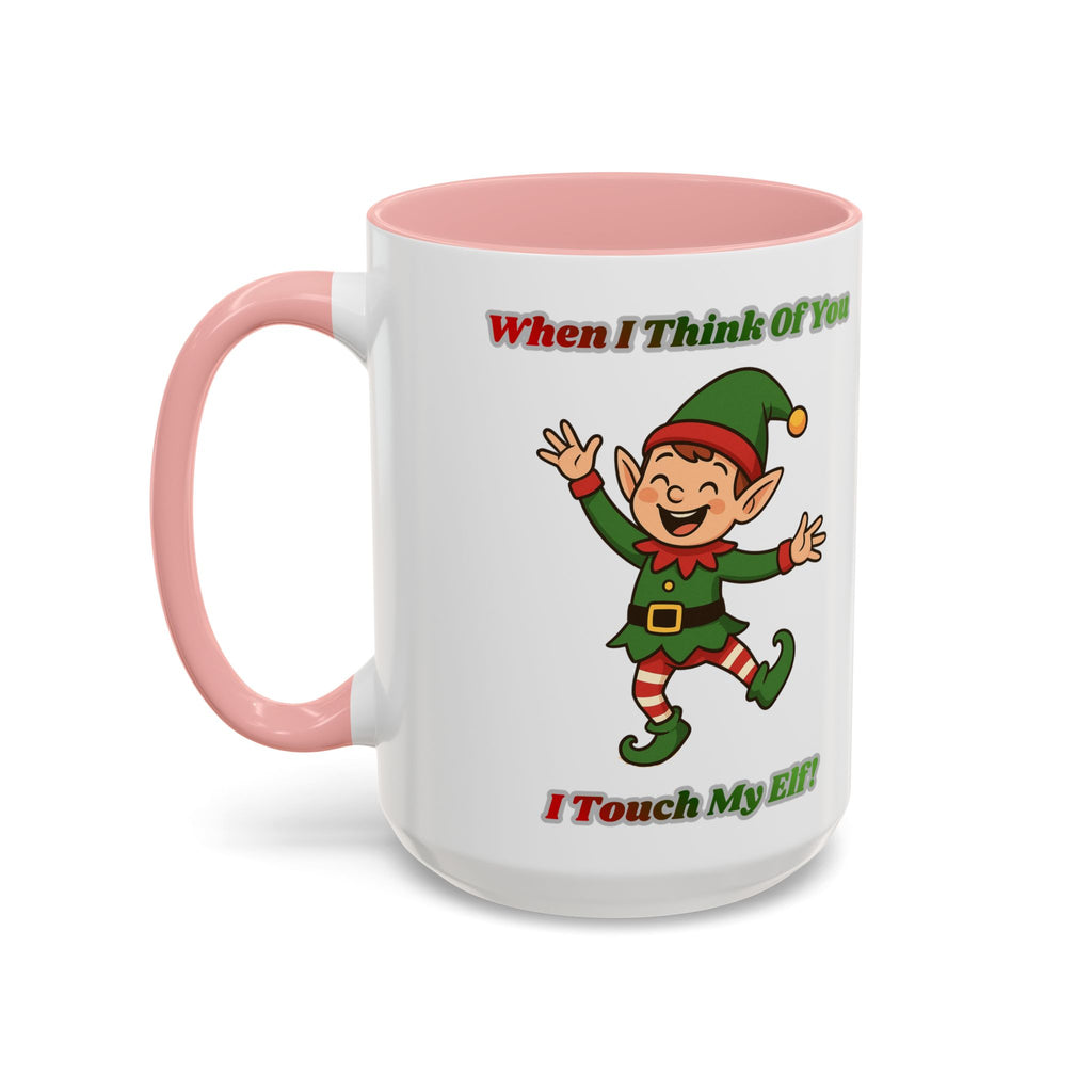 When I Think Of You I Touch My Elf Mug — Funny Christmas Coffee Cup (11/15oz)