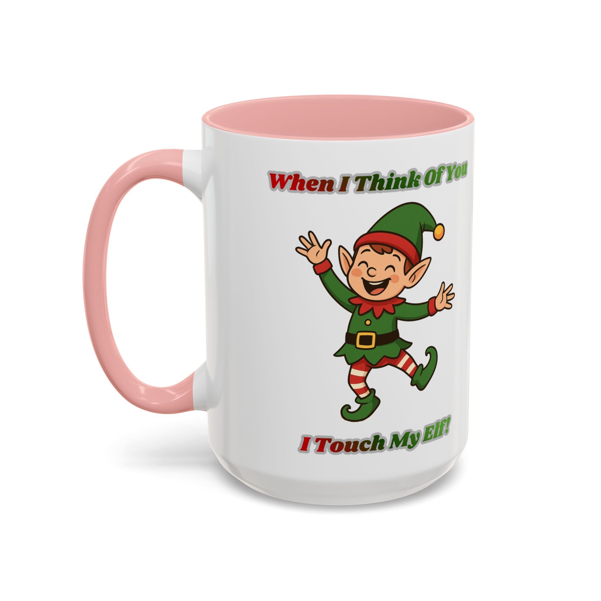 When I Think Of You I Touch My Elf Mug — Funny Christmas Coffee Cup (11/15oz)