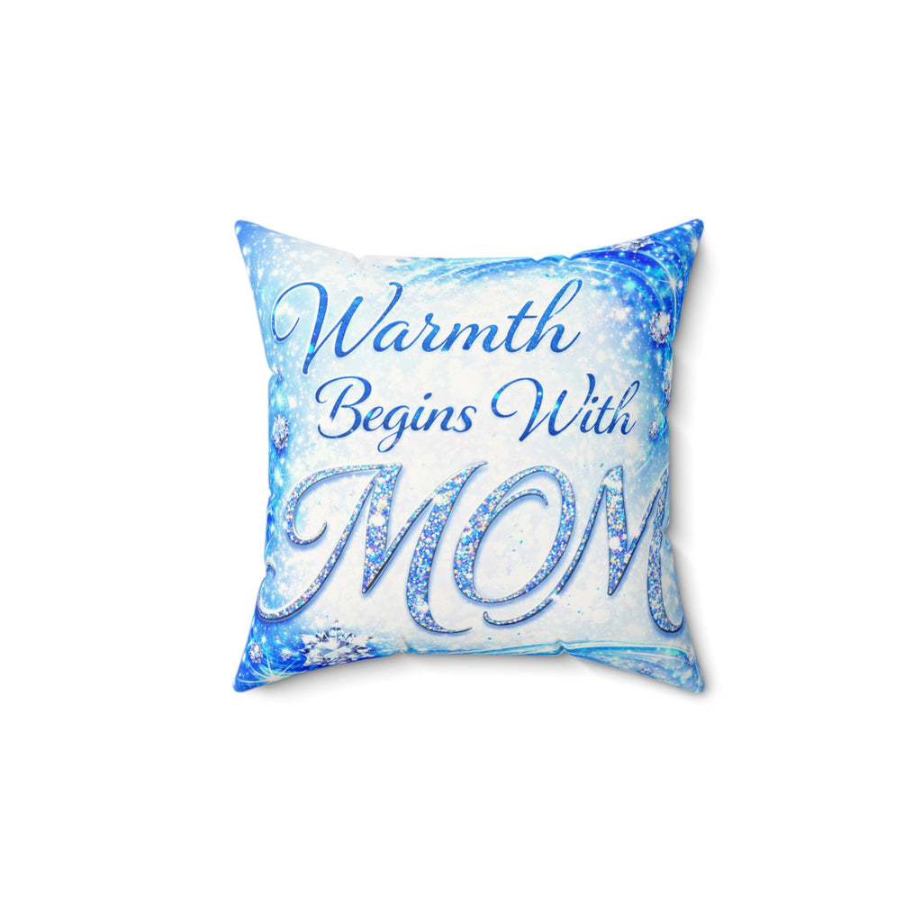 Warmth Begins With Mom Decorative Pillow