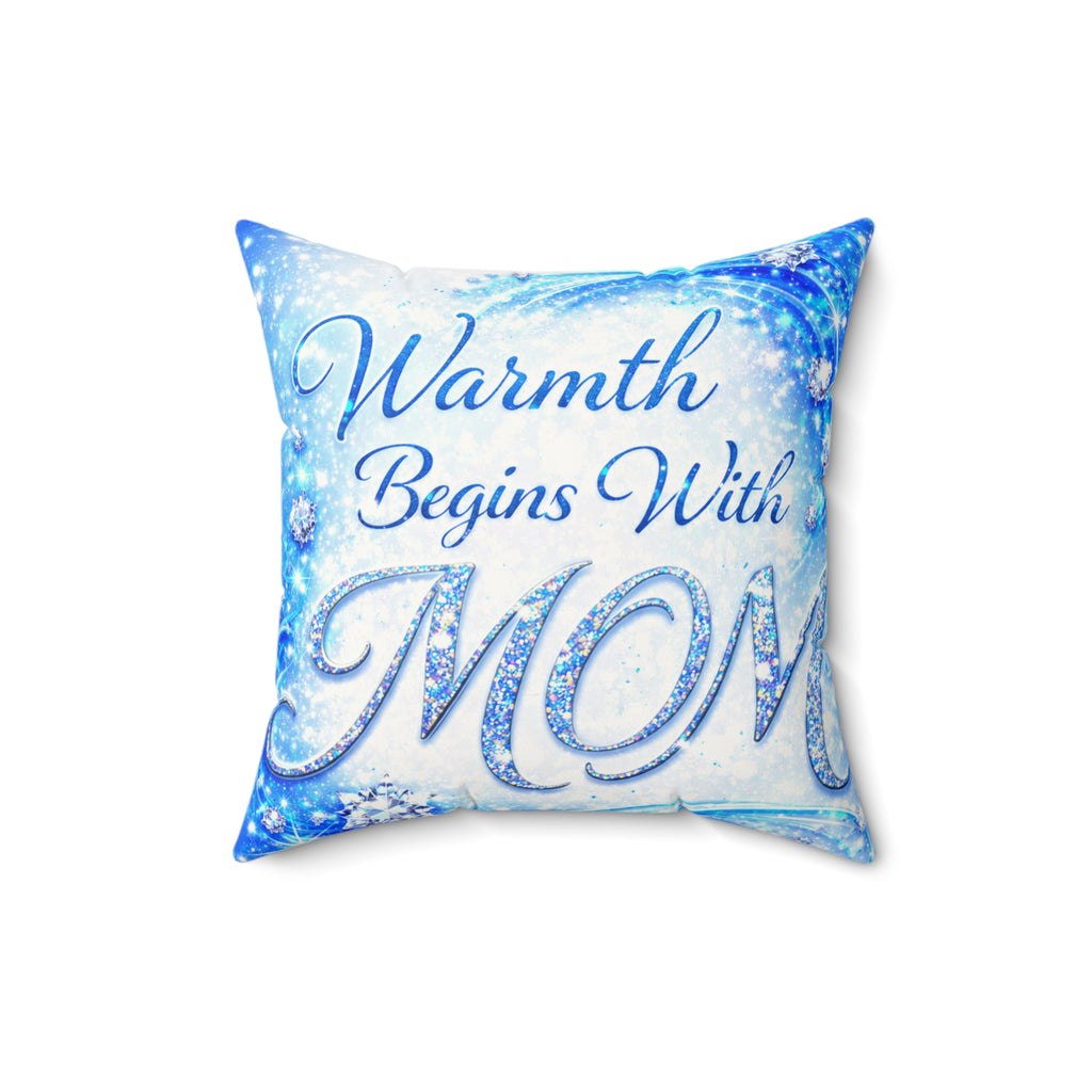 Warmth Begins With Mom Decorative Pillow