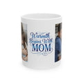 “Warmth Begins With Mom” Ceramic Mug — Mother’s Day Photo Collage Coffee Cup (11oz & 15oz)